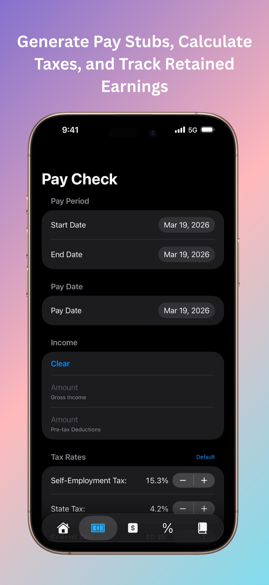 Pay Check screen with pay period dates, income fields and tax rates. Caption: Generate pay stubs, calculate taxes, and track retained earnings.